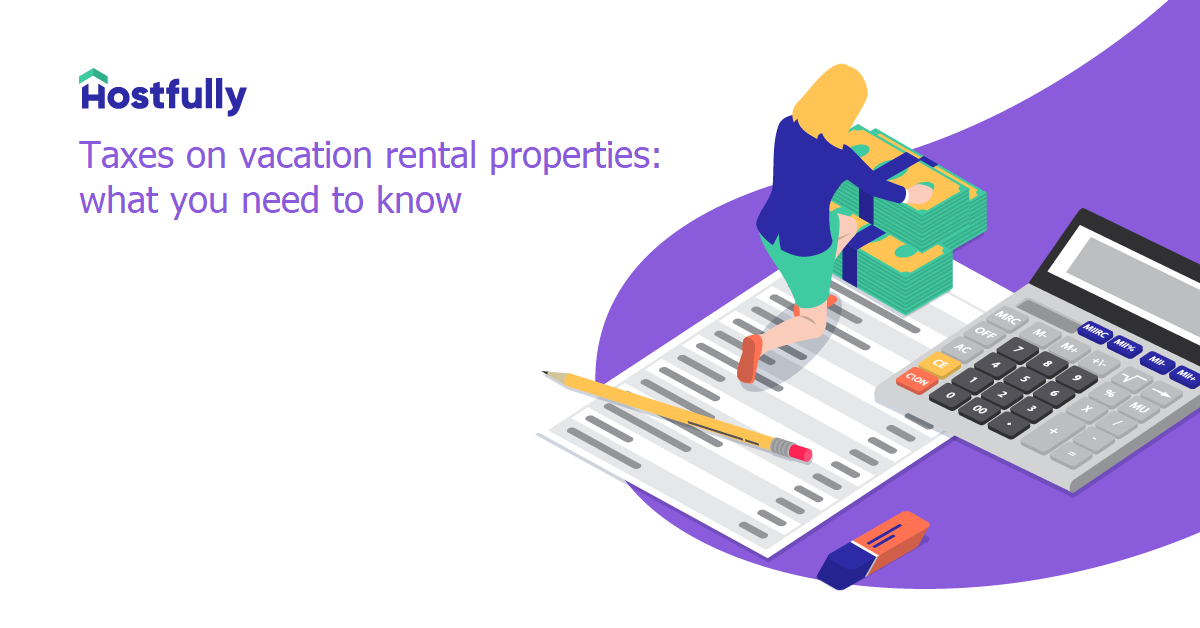 All You Need To Know About Vacation Rental Taxes (Including Deductibles